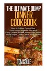 The Ultimate Dump Dinner Cookbook: Over 30 Delicious Fast and Easy Dump Dinners recipes for busy people (Dump Dinners Cookbook, Slower cooker Recipes, Slower Recipes, Crockpot Meals, Meals for one)