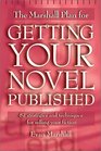 The Marshall Plan for Getting Your Novel Published: 90 Strategies and Techniques for Selling Your Fiction