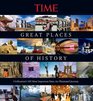 TIME Great Places of History Civilization's 100 Most Important Sites An Illustrated Journey