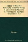 Models of Bounded Rationality Volume 2 Behavioral Economics and Business Organization