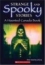 Strange and Spooky Stories A Haunted Canada Book