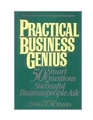 Practical Business Genius 50 Smart Questions Successful Business People Ask