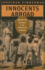 Innocents Abroad American Teachers in the American Century