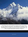 The Practice On Appeals from the Colonies to the Privy Council to Which Is Added the Judgment of Lord Chancellor Lyndhurst in the Cause Freeman Aginst Fairlie