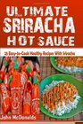 The Ultimate Sriracha Hot Sauce 21 EasytoCook Healthy Recipes with Sriracha Hot Sauce