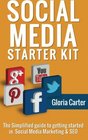 The Social Media Starter Kit The Simplified guide to Getting Started in Social