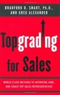 Topgrading for Sales WorldClass Methods to Interview Hire and Coach Top Sales Representatives