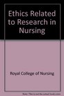 Ethics Related to Research in Nursing