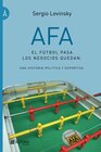 AFA El ftbol pasa los negocios quedan Una historia poltica y deportiva