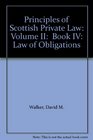 Principles of Scottish Private Law Volume II  Book IV Law of Obligations