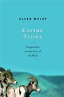 Eating Stone  Imagination and the Loss of the Wild
