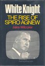 White knight The rise of Spiro Agnew