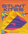 HOW TO MAKE AND FLY STUNT KITES 2000 publication
