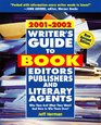 Writer's Guide to Book Editors Publishers and Literary Agents 20012002 Who They Are What They Want And How to Win Them Over