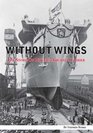 Without Wings The Story of Hitler's Aircraft Carrier