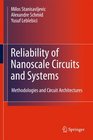 Reliability of Nanoscale Circuits and Systems Methodologies and Circuit Architectures