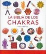 La biblia de los chakras / The Chakra Bible Guia Definitiva Para Trabajar Con Los Chakras / The Definitive Guide to Chakra Energy