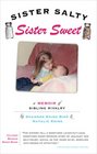 Sister Salty Sister Sweet A Memoir of Sibling Rivalry