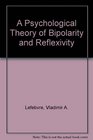 A Psychological Theory of Bipolarity and Reflexivity