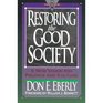 Restoring the Good Society A New Vision for Politics and Culture