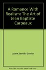 A Romance With Realism The Art of Jean Baptiste Carpeaux