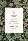 The Freedom of a Christian A New Translation