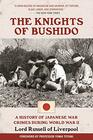 The Knights of Bushido A History of Japanese War Crimes During World War II
