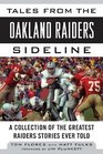 Tales from the Oakland Raiders Sideline A Collection of the Greatest Raiders Stories Ever Told