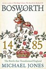 Bosworth 1485 The Battle that Transformed England