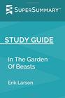 Study Guide In The Garden Of Beasts by Erik Larson