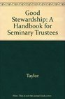 Good Stewardship A Handbook for Seminary Trustees