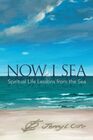 Now I Sea Spiritual Life Lessons from the Sea