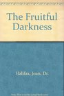The Fruitful Darkness