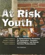 At Risk Youth A Comprehensive Response for Counselors Teachers Psychologists and Human Services Professionals
