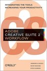 Adobe Creative Suite 2 Workflow Integrating the Tools Increasing Your Productivity