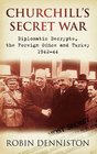 Churchill's Secret War Diplomatic Decrypts the Foreign Office and Turkey 194244