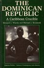 The Dominican Republic A Caribbean Crucible Second Edition