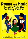 Drama and Music Creative Activities for Young Children