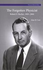 The Forgotten Physicist Robert F Bacher 19052004
