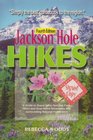 Jackson Hole Hikes A Guide to Grand Teton National Park Jedediah Smith Teton  Gros Ventre Wilderness and Surrounding National Forest Land