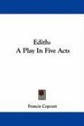Edith A Play In Five Acts