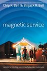 Magnetic Service Secrets of Creating Passionately Devoted Customers