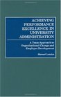 Achieving Performance Excellence in University Administration A Team Approach to Organizational Change and Employee Development