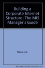 Building a Corporate Internet Strategy  The It Manager's Guide