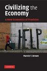 Civilizing the Economy A New Economics of Provision