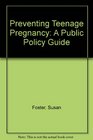 Preventing Teenage Pregnancy A Public Policy Guide