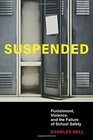 Suspended Punishment Violence and the Failure of School Safety