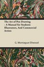 The Art of Pen Drawing  A Manual for Students Illustrators And Commercial Artists