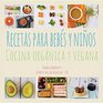 Recetas Para Bebes y Ninos Cocina Organica y Vegana