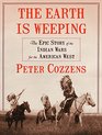 The Earth is Weeping: The Epic Story of the Indian Wars for the American West